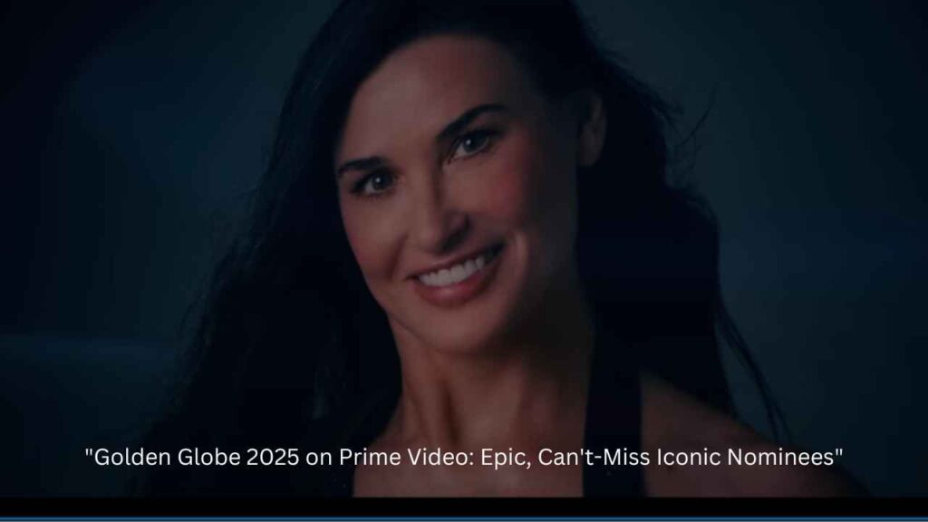 "Golden Globe 2025 on Prime : Epic, Can't-Miss Iconic Nominees"